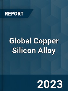 Global Copper Silicon Alloy Industry