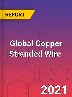 Global Copper Stranded Wire Market