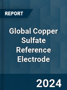 Global Copper Sulfate Reference Electrode Industry