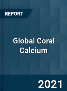 Global Coral Calcium Market