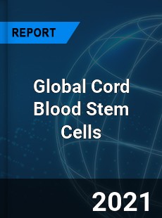 Global Cord Blood Stem Cells Market