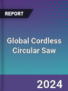 Global Cordless Circular Saw Industry