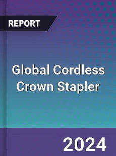 Global Cordless Crown Stapler Industry