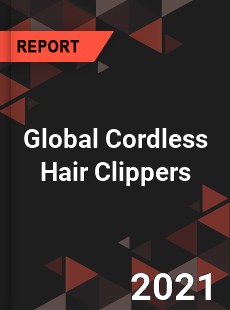 Global Cordless Hair Clippers Market