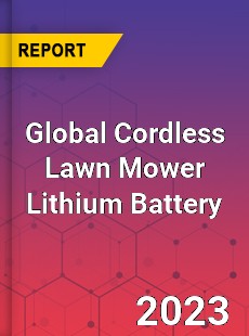 Global Cordless Lawn Mower Lithium Battery Industry