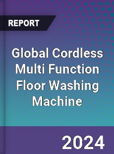 Global Cordless Multi Function Floor Washing Machine Industry