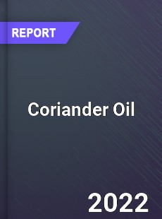 Global Coriander Oil Market