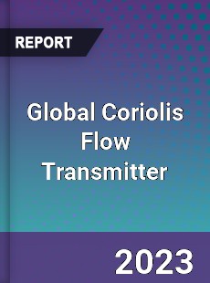 Global Coriolis Flow Transmitter Industry