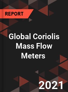 Global Coriolis Mass Flow Meters Market