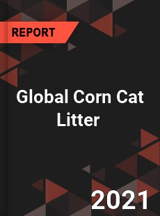 Global Corn Cat Litter Market