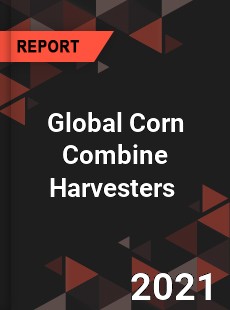 Global Corn Combine Harvesters Market