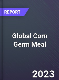 Global Corn Germ Meal Market