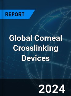 Global Corneal Crosslinking Devices Industry