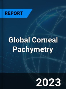 Global Corneal Pachymetry Market