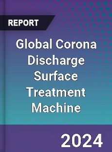 Global Corona Discharge Surface Treatment Machine Industry