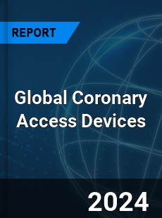 Global Coronary Access Devices Industry