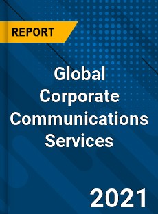 Global Corporate Communications Services Market