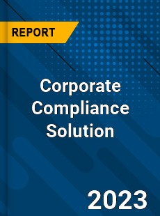 Global Corporate Compliance Solution Market