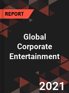 Global Corporate Entertainment Market