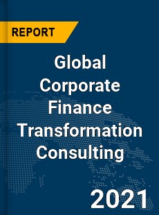 Global Corporate Finance Transformation Consulting Market