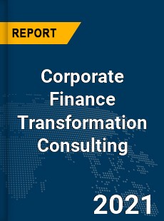 Global Corporate Finance Transformation Consulting Market