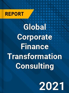 Global Corporate Finance Transformation Consulting Market