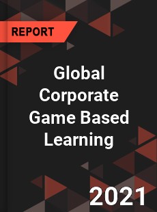 Global Corporate Game Based Learning Market