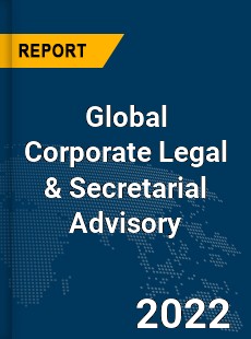 Global Corporate Legal amp Secretarial Advisory Market