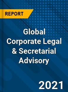 Global Corporate Legal amp Secretarial Advisory Market