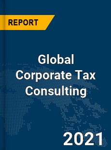 Global Corporate Tax Consulting Market