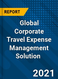 Global Corporate Travel Expense Management Solution Market