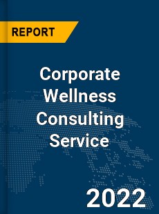 Global Corporate Wellness Consulting Service Market