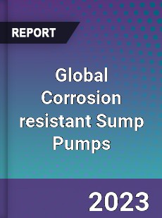 Global Corrosion resistant Sump Pumps Market