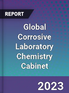 Global Corrosive Laboratory Chemistry Cabinet Industry