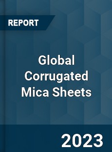 Global Corrugated Mica Sheets Industry