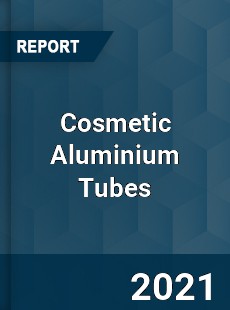 Global Cosmetic Aluminium Tubes Professional Survey Report