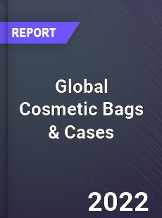 Global Cosmetic Bags amp Cases Market