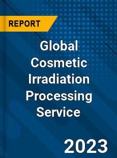 Global Cosmetic Irradiation Processing Service Industry