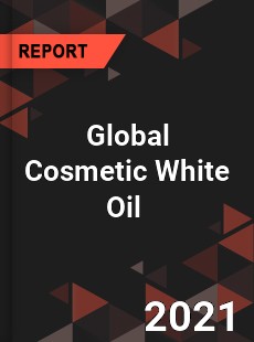 Global Cosmetic White Oil Market