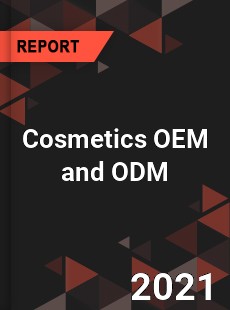 Global Cosmetics OEM and ODM Market