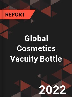 Global Cosmetics Vacuity Bottle Market