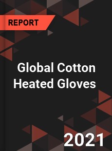 Global Cotton Heated Gloves Market