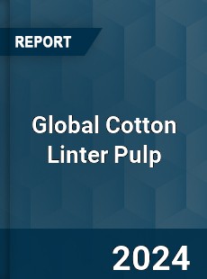 Global Cotton Linter Pulp Industry