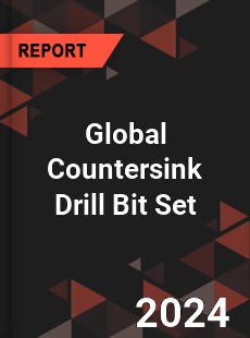 Global Countersink Drill Bit Set Industry