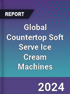 Global Countertop Soft Serve Ice Cream Machines Industry