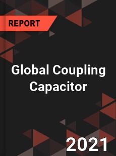 Global Coupling Capacitor Market