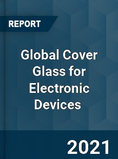 Global Cover Glass for Electronic Devices Market