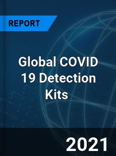 Global COVID 19 Detection Kits Market