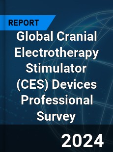 Global Cranial Electrotherapy Stimulator Devices Professional Survey Report