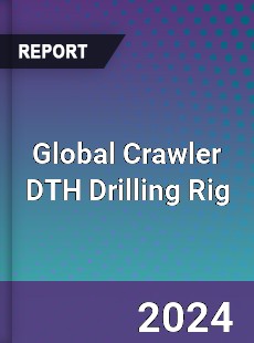 Global Crawler DTH Drilling Rig Industry